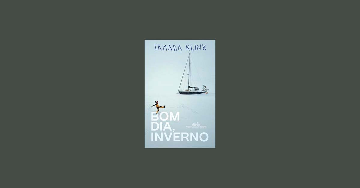 Oito meses sozinha no gelo: a história que Tamara Klink conta em “Bom Dia, Inverno”